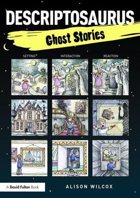 Descriptosaurus: Ghost Stories - Wilcox, Alison