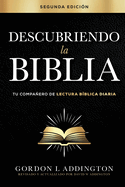 Descubriendo la Biblia, Segunda edici?n: Tu compaero de lectura b?blica diaria