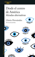 Desde El Centro de Amrica. Miradas Alternativas / From the Center of America. Alternative Visions