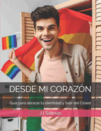 Desde Mi Coraz?n: Gu?a para abrazar tu identidad y Salir del Closet