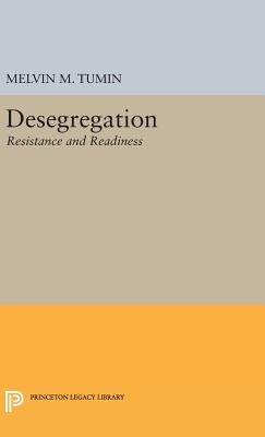 Desegregation: Resistance and Readiness - Tumin, Melvin Marvin