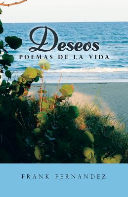 Deseos: Poemas de la Vida - Fernandez, Frank