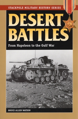 Desert Battles: From Napoleon to the Gulf War - Watson, Bruce Allen