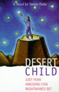 Desert Child: Or Just How Amusing Can a Nightmare Be?