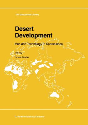 Desert Development: Man and Technology in Sparselands - Gradus, Yehuda (Editor)