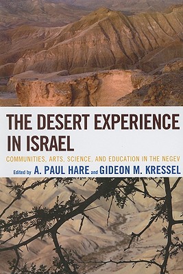 Desert Experience in Israel: Communities, Arts, Science, and Education in the Negev - Hare, A Paul (Editor), and Kressel, Gideon M (Editor)