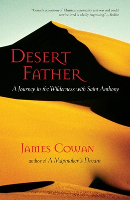 Desert Father: A Journey in the Wilderness with Saint Anthony - Cowan, James