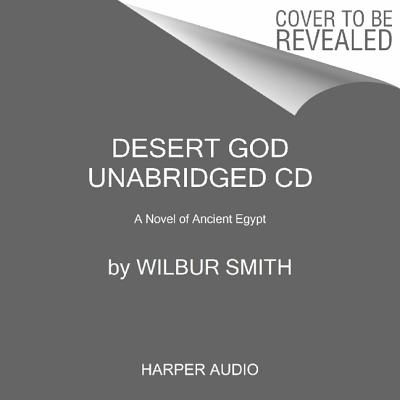 Desert God CD: A Novel of Ancient Egypt - Smith, Wilbur, and Grady, Mike (Read by)