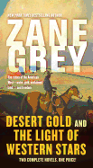 Desert Gold and the Light of Western Stars: Two Complete Novels