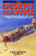 Desert Hawks: An American Volunteer Fighter Pilot's Story of Israel's War of Independence, 1948