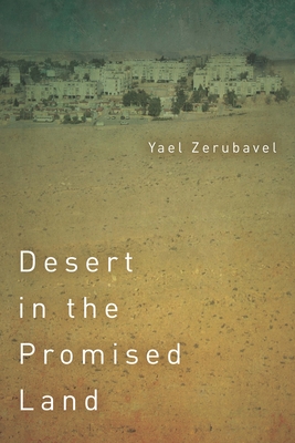 Desert in the Promised Land - Zerubavel, Yael