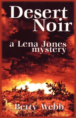 Desert Noir: A Lena Jones Mystery - Webb, Betty