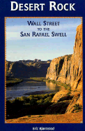 Desert Rock II Wall Street to the San Rafael Swell: Wall Street to the San Rafael Swell