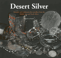 Desert Silver: Nomadic and Traditional Silver Jewellery from the Middle East and North Africa