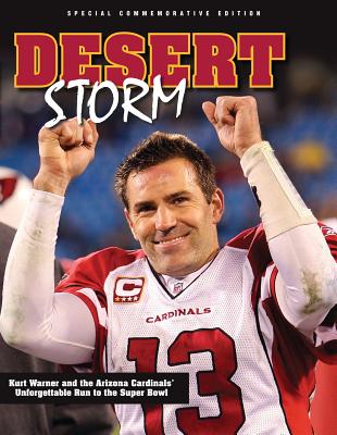 Desert Storm: Kurt Warner and the Arizona Cardinals' Unforgettable Run to the Super Bowl - Funk, Joe (Editor)