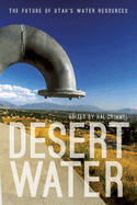 Desert Water: The Future of Utah's Water Resources