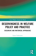 Deservingness in Welfare Policy and Practice: Discursive and Rhetorical Approaches