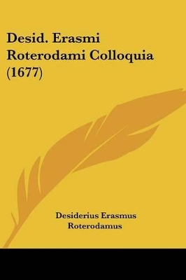 Desid. Erasmi Roterodami Colloquia (1677) - Roterodamus, Desiderius Erasmus