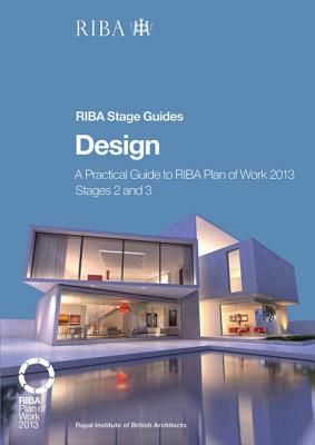 Design: A practical guide to RIBA Plan of Work 2013 Stages 2 and 3 (RIBA Stage Guide) - Bailey, Tim