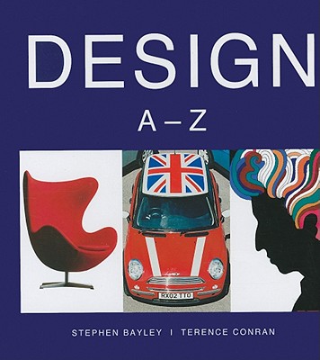 Design: A-Z - Bayley, Stephen, and Conran, Terence