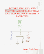 Design, Analysis, and Maintenance of Electrical and Electronic Systems in Facilities