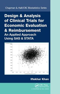 Design & Analysis of Clinical Trials for Economic Evaluation & Reimbursement: An Applied Approach Using SAS & Stata - Khan, Iftekhar