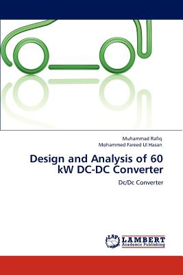 Design and Analysis of 60 kW DC-DC Converter - Rafiq, Muhammad, and Fareed Ul Hasan, Mohammed