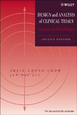 Design and Analysis of Clinical Trials: Concepts and Methodologies - Chow, Shein-Chung, and Liu, Jen-Pei