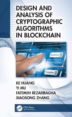 Design and Analysis of Cryptographic Algorithms in Blockchain - Huang, Ke, and Mu, Yi, and Rezaeibagha, Fatemeh