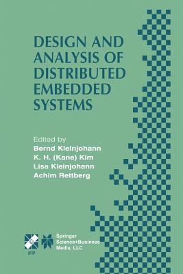 Design and Analysis of Distributed Embedded Systems: IFIP 17th World Computer Congress - TC10 Stream on Distributed and Parallel Embedded Systems (DIPES 2002) August 25-29, 2002, Montral, Qubec, Canada - Kleinjohann, Bernd (Editor), and Kim, K.H. (Kane) (Editor), and Kleinjohann, Lisa (Editor)