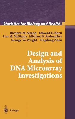 Design and Analysis of DNA Microarray Investigations - Simon, Richard M, and Korn, Edward L, and McShane, Lisa M