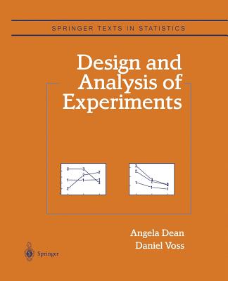 Design and Analysis of Experiments - Dean, Angela M, and Voss, Daniel