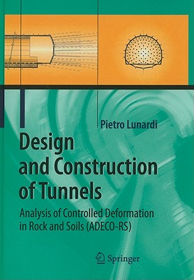 Design and Construction of Tunnels: Analysis of Controlled Deformations in Rock and Soils (Adeco-Rs) - Lunardi, Pietro