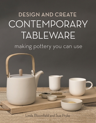 Design and Create Contemporary Tableware: Making Pottery You Can Use - Pryke, Sue, and Bloomfield, Linda