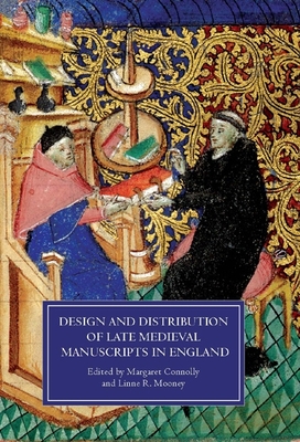Design and Distribution of Late Medieval Manuscripts in England - Connolly, Margaret (Contributions by), and Mooney, Linne R, Professor (Contributions by), and Grounds, Amelia (Contributions by)