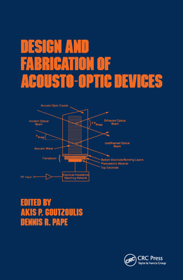 Design and Fabrication of Acousto-Optic Devices - Goutzoulis