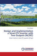 Design and Implementation a Smart PV Inverter with Two Outputs (AC/DC)