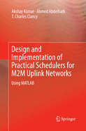 Design and Implementation of Practical Schedulers for M2m Uplink Networks: Using MATLAB