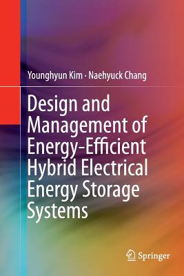 Design and Management of Energy-Efficient Hybrid Electrical Energy Storage Systems - Kim, Younghyun, and Chang, Naehyuck