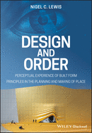 Design and Order: perceptual experience of built form principles in the planning and making of place