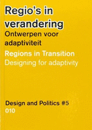 Design and Politics #5 - Regions in Transition. Designing for Adaptivity - de Roo, Gert (Editor)