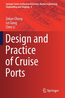 Design and Practice of Cruise Ports - Cheng, Zekun, and Gong, Lei, and Li, Chen