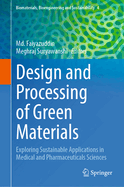 Design and Processing of Green Materials: Exploring Sustainable Applications in Medical and Pharmaceuticals Sciences