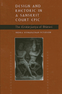 Design and Rhetoric in a Sanskrit Court Epic: The Kir t rjun ya of Bh ravi