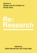 Design and the Creation of Social Value: RE: Research, Volume 3