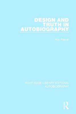 Design and Truth in Autobiography - Pascal, Roy