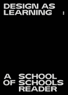 Design as Learning: A School of Schools Reader