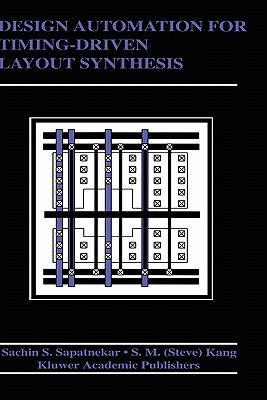 Design Automation for Timing-Driven Layout Synthesis - Sapatnekar, S, and Sung-Mo (Steve) Kang