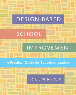 Design-Based School Improvement: A Practical Guide for Education Leaders - Mintrop, Rick