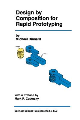 Design by Composition for Rapid Prototyping - Binnard, Michael